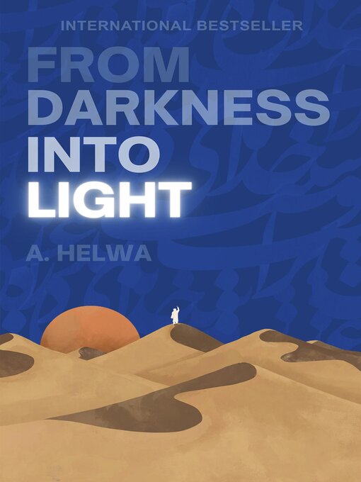 Title details for From Darkness Into Light by A. Helwa - Available